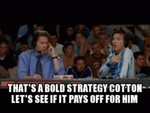 Click image for larger version

Name:	Thats-A-Bold-Strategy.gif
Views:	94
Size:	1.14 MB
ID:	201353
